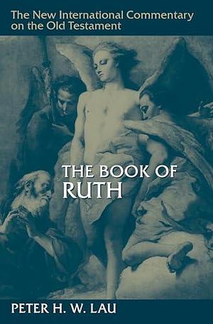 The Book of Ruth by Peter H. W. Lau