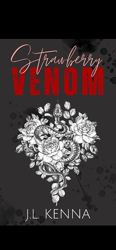 Strawberry Venom: A Hate to Love Mafia Romance by J.L. Kenna, J.L. Kenna