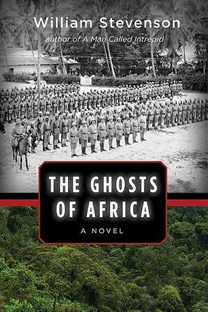 The Ghosts of Africa: A Novel by William Stevenson, William Stevenson