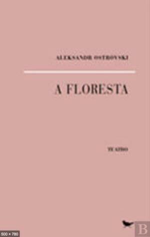 A Floresta by Aleksandr Ostrovsky, Aleksandr Ostróvski