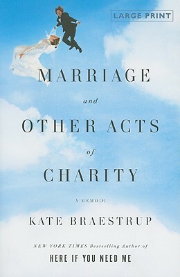 Marriage and Other Acts of Charity: A Memoir (Large Type / Large Print) by Kate Braestrup