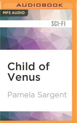 Child of Venus by Pamela Sargent