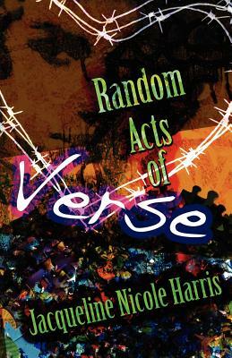 Random Acts of Verse by Jacqueline Nicole Harris