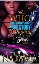 Who Wants That Perfect Love Story Anyway 2 by Natavia