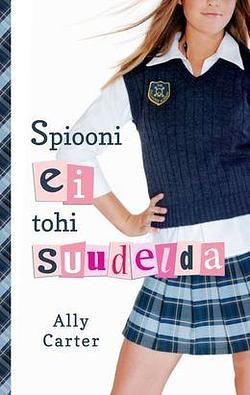 Spiooni ei tohi suudelda by Ally Carter