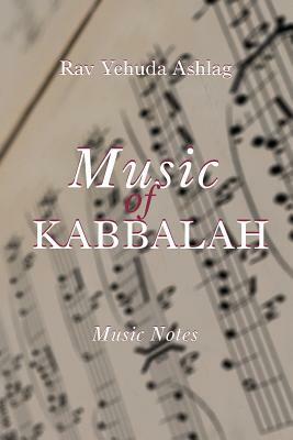 Music of Kabbalah: Playing Notes by Yehuda Ashlag