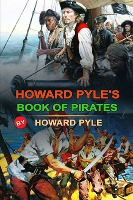 Howard Pyle's Book of Pirates by Howard Pyle: Classic Edition Annotated Illustrations by Howard Pyle