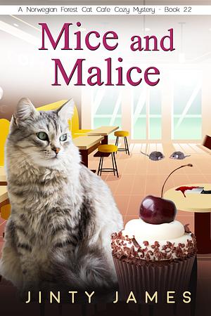 Mice and Malice - A Norwegian Forest Cat Café Cozy Mystery – Book 22 by Jinty James, Jinty James