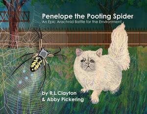 Penelope the Pooting Spider: An Epic Arachnid Battle for the Environment by Abigail Pickering, Robert Clayton