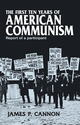 The First Ten Years of American Communism: Report of a Participant by James Cannon