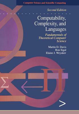 Computability, Complexity, and Languages: Fundamentals of Theoretical Computer Science by Elaine J. Weyuker, Ron Sigal, Martin Davis