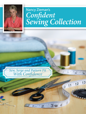 Nancy Zieman's Confident Sewing Collection: Sew, Serge and Pattern Fit with Confidence by Nancy Zieman