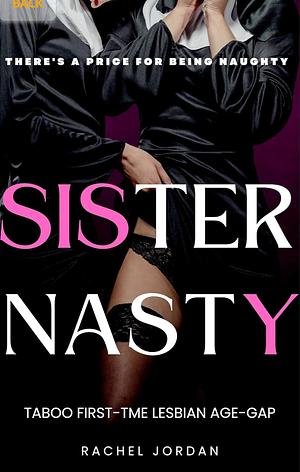 SISTER NASTY: There's a price for being naughty... by Rachel Jordan