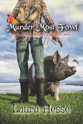 Murder Most Fowl: The Gumboot & Gumshoe Series: Book 3 by Laura Hesse