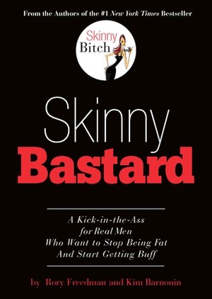 Skinny Bastard by Rory Freedman, Kim Barnouin