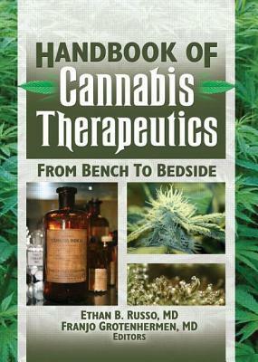 The Handbook of Cannabis Therapeutics: From Bench to Bedside by Franjo Grotenhermen, Ethan Russo