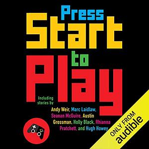 Press Start to Play by John Joseph Adams, Daniel H. Wilson