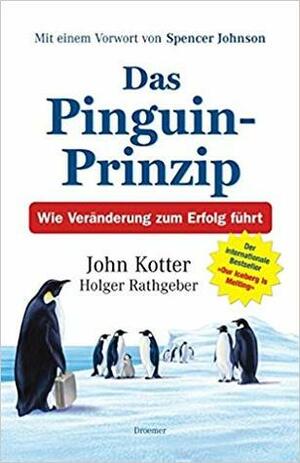 Das Pinguin Prinzip: Wie Veränderung zum Erfolg führt by Holger Rathgeber, Harald Stadler, John P. Kotter