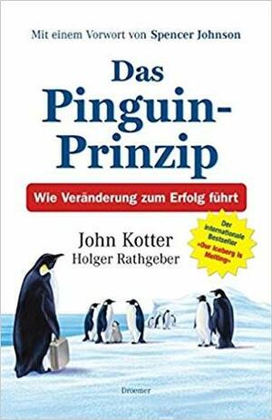 Das Pinguin Prinzip: Wie Veränderung zum Erfolg führt by John P. Kotter, Holger Rathgeber, Harald Stadler