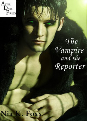 The Vampire & the Reporter by Nia K. Foxx