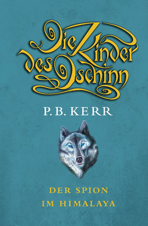 Die Kinder des Dschinn - Der Spion im Himalaya by P.B. Kerr