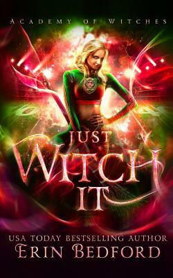 Just Witch It by Erin Bedford