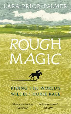Rough Magic: Riding the World's Wildest Horse Race by Lara Prior-Palmer