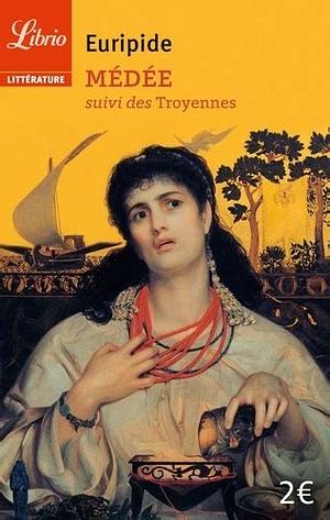 Médée, suivi des Troyennes by Euripides