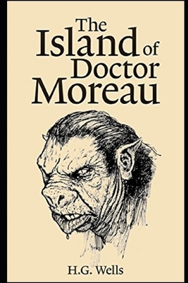 The Island of Dr. Moreau Illustrated by H.G. Wells