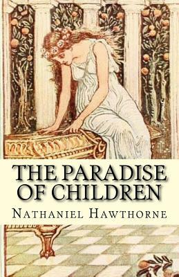 The Paradise of Children by Nathaniel Hawthorne