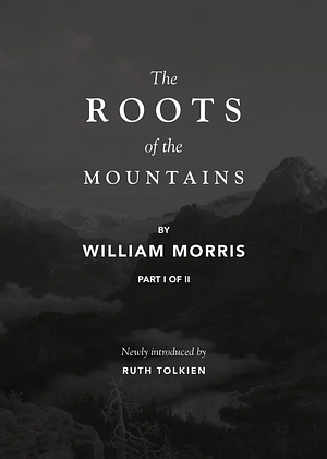 The Roots of the Mountains by William Morris