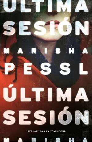 Última sesión by Marisha Pessl