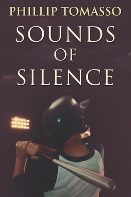 Sounds Of Silence: Large Print Edition by Phillip Tomasso