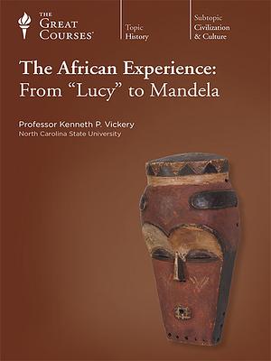 The African Experience: From 'Lucy' to Mandela by Kenneth P. Vickery