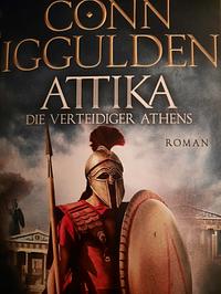 Attika. Die Verteidiger Athens: Historischer Roman by Conn Iggulden