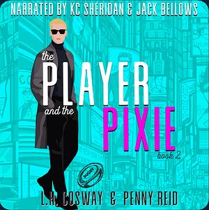 The Player and the Pixie by Penny Reid, L.H. Cosway