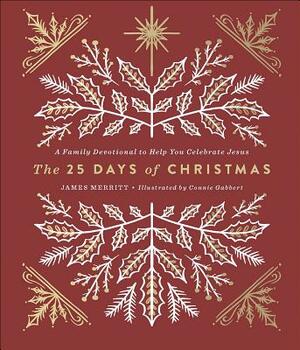 The 25 Days of Christmas: A Family Devotional to Help You Celebrate Jesus by James Merritt