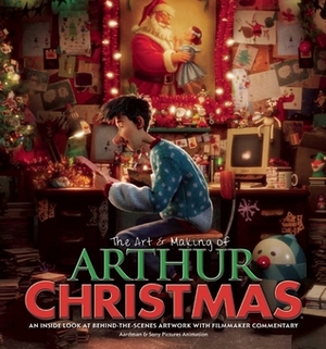 The ArtMaking of Arthur Christmas: An Inside Look at Behind-the-Scenes Artwork with Filmmaker Commentary by Linda Sunshine