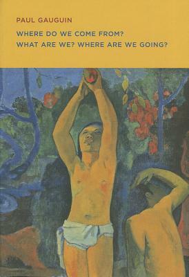 Paul Gauguin: Where Do We Come From? What Are We? Where Are We Going? by 