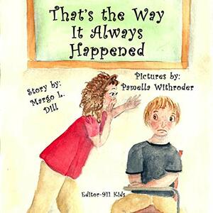 That's the Way It Always Happened by Margo L. Dill