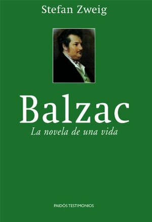 Balzac: La novela de una vida by Stefan Zweig