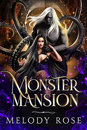 Monster Mansion by Melody Rose, Melody Rose