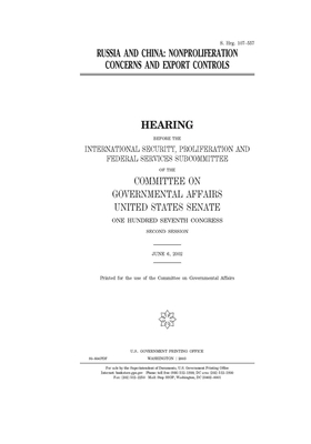 Russia and China: nonproliferation concerns and export controls by United States Congress, United States Senate, Committee on Governmental Affa (senate)