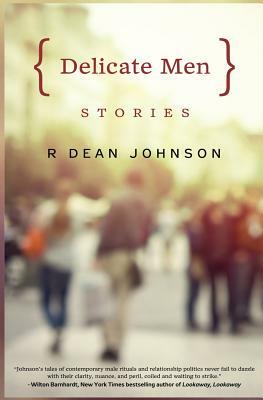 Delicate Men: Stories by Dean Johnson