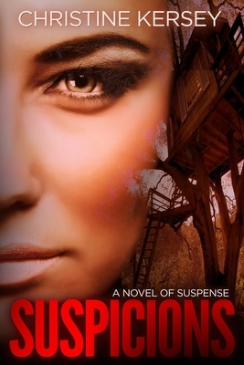 Suspicions: a novel of suspense by Christine Kersey