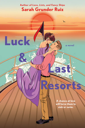 Luck and Last Resorts by Sarah Grunder Ruiz