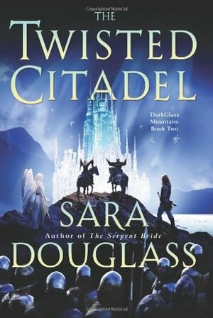 The Twisted Citadel by Sara Douglass