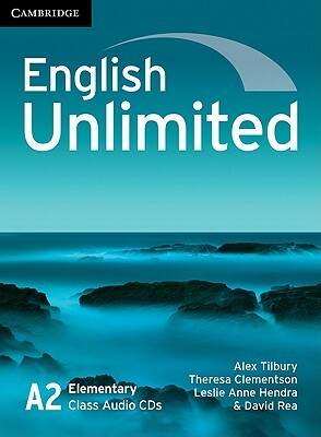 English Unlimited, A2 Elementary Class by Alex Tilbury, Theresa Clementson, Leslie Anne Hendra