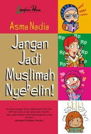 Jangan Jadi Muslimah Nyebelin! by Asma Nadia