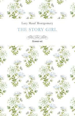 The Story Girl by L.M. Montgomery